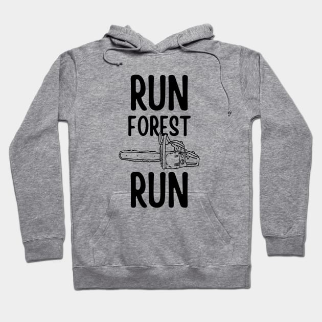 Run Forest Run Chainsaw Typography Design Hoodie by Zen Cosmos Official